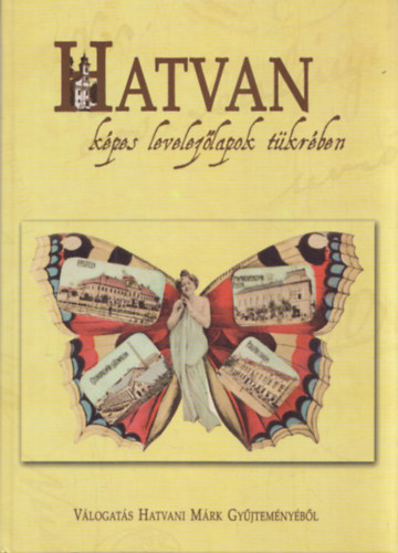 Bacsa Tibor Hatvani Márk - Hatvan, képes levelezőlapok tükrében