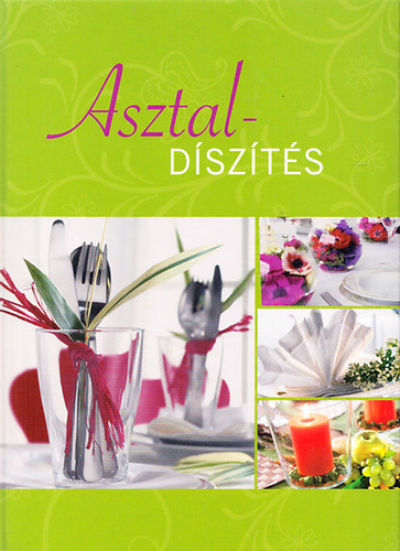 Csaba Emese (szerk.) - Asztaldíszítés