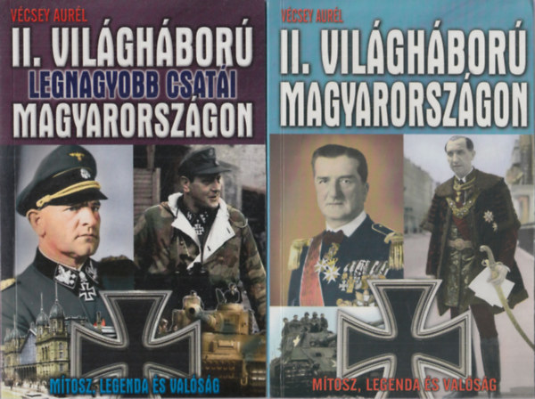 Vcsey Aurl - 2 db Vcsey Aurl knyv: A II. vilghbor legnagyobb csati Magyarorszgon + A II. vilghbor Magyarorszgon