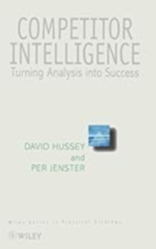 Per Jenster David Hussey - Competitor Intelligence: Turning Analysis into Success
