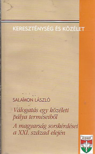 Salamon L�szl� - V�logat�s egy k�z�leti p�lya term�seib�l (A magyars�g sorsk�rd�sei a XXI. sz�zad elej�n)