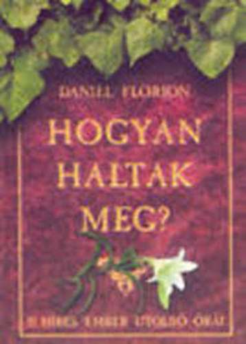 Daniel Florion - Hogyan haltak meg? -15 h�res ember utols� �r�i
