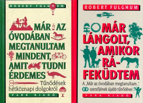 Robert Fulghum - Mr az vodban megtanultam mindent, amit tudni rdemes + Mr lngolt, amikor rfekdtem  2 m