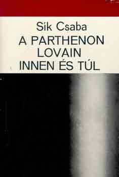 Sík CSaba - A Parthenon lovain innen és túl