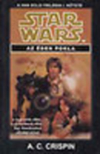 Anderson Kevin J. A. C. Crispin - Star Wars: Az er� �r�k�sei + Az �den pokla (Star Wars-A Han Solo tril�gia 1. k�tete)