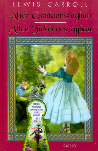 Lewis Carroll - Alice Csodaorszgban - Alice Tkrorszgban