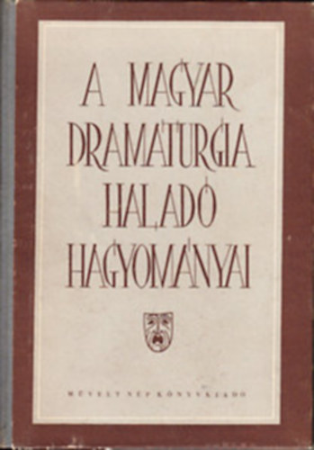 Csillag Ilona-Heged�s G�za - A magyar dramaturgia halad� hagyom�nyai