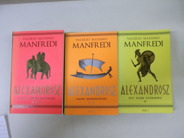 Valeri Massimo Manfredi - Alexandrosz - Egy lom gyermeke (I.-III.)