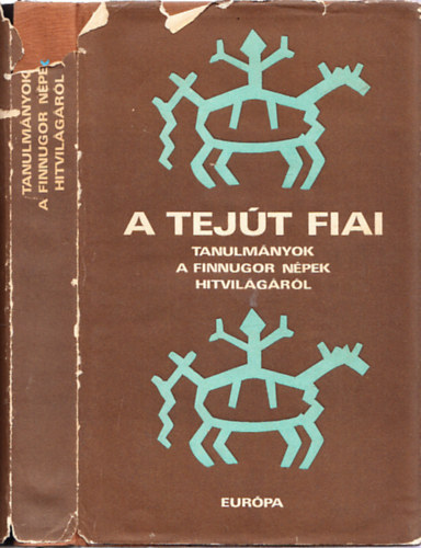 Hoppál Mihály (szerkesztő) - A Tejút fiai (Tanulmányok a finnugor népek hitvilágáról)