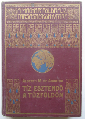Alberto M. de Agostini - T�z esztend� a T�zf�ld�n