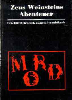 SZERZ� Szab� L�szl� - Zeus Weinsteins Abenteuer Zeusz Weinstein kalandjai  --  Kriminalgeschichten zum Deutschlernen f�r Fortgeschrittene/Detekt�vt�rt�netek a n�met nyelv tanul�s�hoz halad�knak