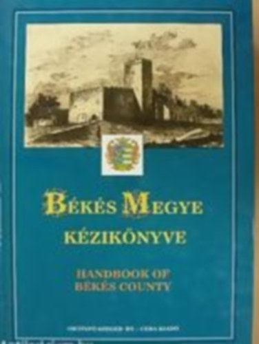 Kasza Sndor Dr.- Bacsa Tibor- Bunovcz Dezs - Bks megye kziknyve (Magyarorszg megyei kziknyvei 3.)