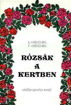 E. s F. Haenchen - Rzsk a kertben