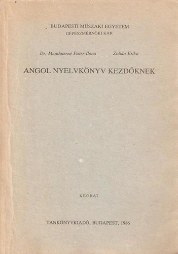 Dr. Mauthnern Fister Ilona-Zoltn Erika - Angol nyelvknyv kezdknek