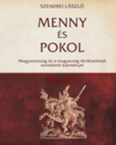 Szendrei Lszl - Menny s Pokol 2. - 1575-2003