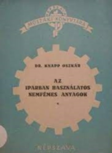 Dr. Knapp Oszkr - Az iparban hasznlatos nemfmes anyagok