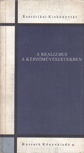 Szerdahelyi Istvn  (szerk.) - A realizmus a kpzmvszetekben