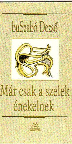 Buszab� Dezs� - M�r csak a szelek �nekelnek