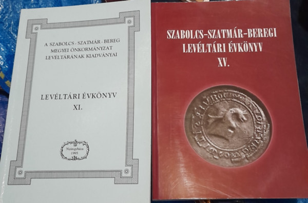 Nagy Ferenc Henzsel �gota   (szerkeszt�) - 2 db Szabolcs-Szatm�r-Beregi lev�lt�ri �vk�nyv: Lev�lt�ri �vk�nyv XI. �s XV.