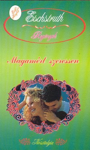Nataly von Eschstruth - Magam�rt szeressen