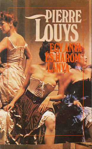 Pierre Louys - Egy anya �s h�rom l�nya
