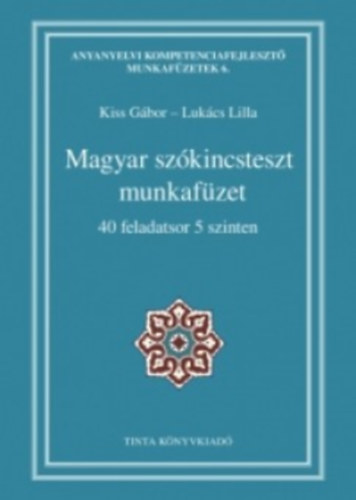 Lukcs Lilla szerk. Kiss Gbor  (Szerk.) - Magyar szkincsteszt munkafzet