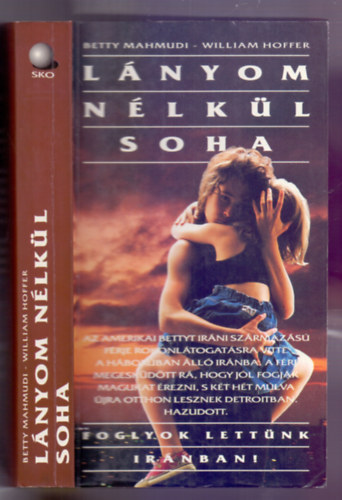 Betty Mahmudi-William Hoffer - Lnyom nlkl soha (Foglyok lettnk Irnban!)
