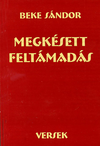 Beke Sándor - Megkésett feltámadás