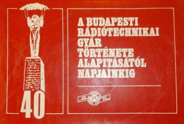 A Budapesti Rditechnikai Gyr trtnete alaptstl napjainkig