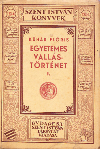 Khr Flris - Egyetemes vallstrtnet I. - snpek, strtnelem, kihalt kultrk (Szent Istvn Knyvek)