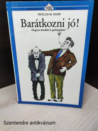 szerz-Phyllis M. Shaw :szerkeszt- Veressn Dek va - Bartkozni j! - Hogyan kzdjk le gtlsainkat? Barabs Andrs fordtsval(sajt fotval)