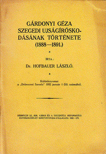Dr. Hofbauer Lszl - Grdonyi Gza szegedi ujsgrskodsnak trtnete (1888-1891)