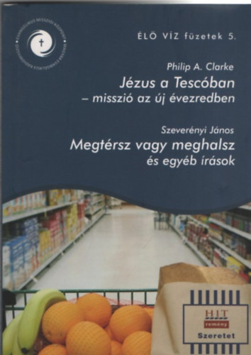 Philip A. Clarke - Jzus a Tescban - misszi az j vezredben