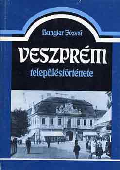 Hungler J�zsef - Veszpr�m telep�l�st�rt�nete