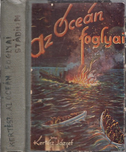 R. Stevenson Kert�sz J�zsef - Az �ce�n foglyai (Val�ban megt�rt�nt tenger�szkaland) + A kincses sziget (2 m� egybek�tve)