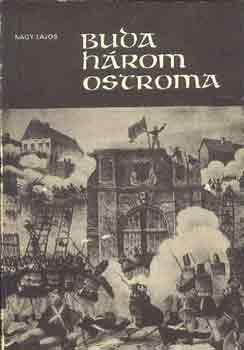Nagy Lajos - Buda három ostroma