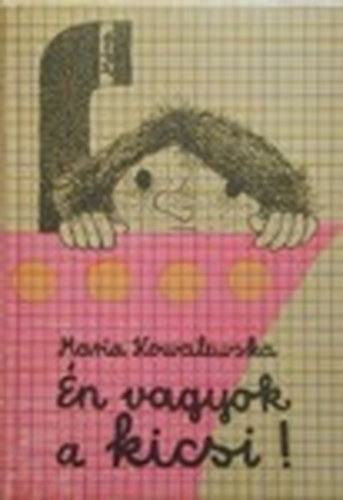 Maria Kowalewska - Én vagyok a kicsi!