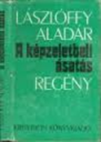 L�szl�ffy Alad�r - A k�pzeletbeli �sat�s