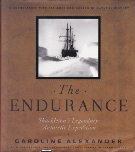 Caroline Alexander - The Endurance: Shackleton's Legendary Antarctic Expedition