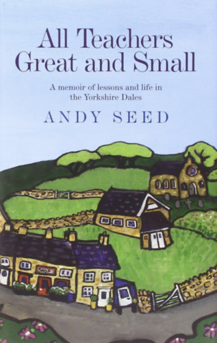 Andy Seed - All Teachers Great and Small