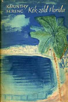Karinthy Ferenc - K�k-z�ld Florida