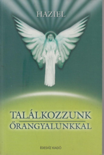 Haziel - Tal�lkozzunk �rangyalunkal