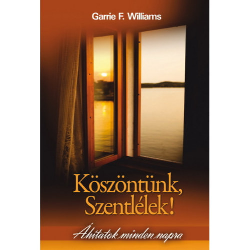 Garrie F. Williams - Kszntnk,Szentllek