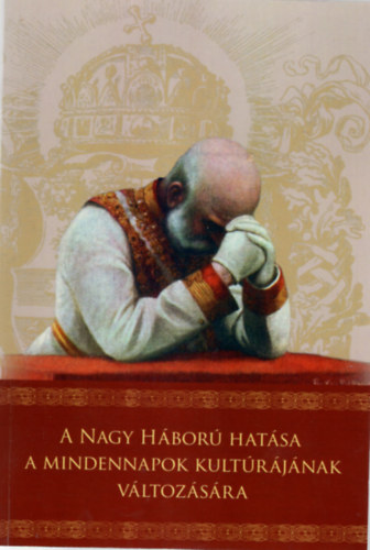 Glasser Norbert Mód László - A nagy háború hatása a mindennapok kultúrájának változására