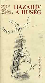 Hazah�v a h�s�g (rom�niai magyar k�lt�k vallom�sai a sz�l�f�ldr�l)