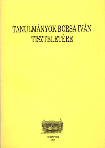 Csukovits Enik�  (szerk.) - Tanulm�nyok Borsa Iv�n Tisztelet�re.