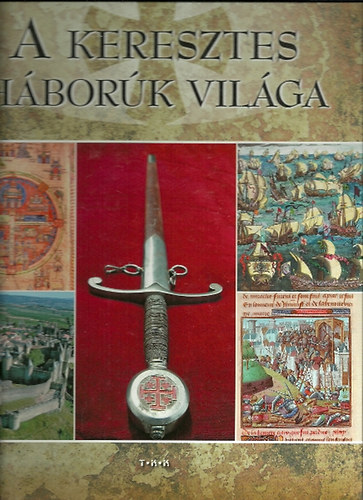Hunyadi Zsolt - A keresztes h�bor�k vil�ga