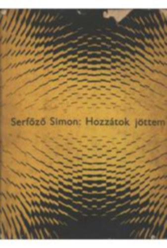 Serfőző Simon - Hozzátok jöttem