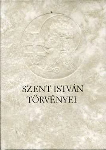 Szerk.Bartoniek Emma (ford.) - Szent István törvényei (hasonmás kiadás)