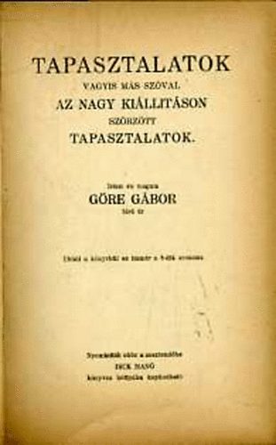 G�re G�bor - Tapasztalatok vagyis m�s sz�val: Az nagy ki�ll�t�son sz�rz�tt tapasz..